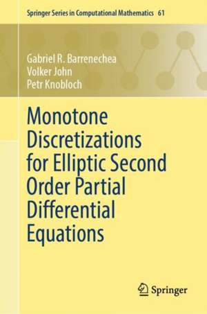 Monotone Discretizations for Elliptic Second Order Partial Differential Equations de Gabriel R. Barrenechea