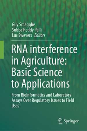 RNA interference in Agriculture: Basic Science to Applications de Guy Smagghe