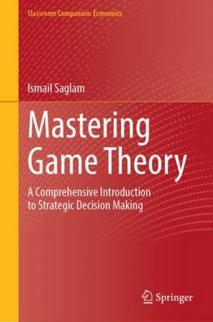 Mastering Game Theory de Ismail Saglam