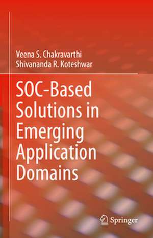 SOC-Based Solutions in Emerging Application Domains de Veena S. Chakravarthi