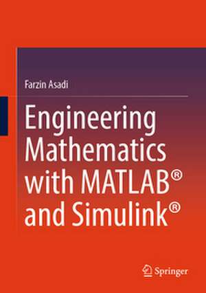 Engineering Mathematics with MATLAB® and Simulink® de Farzin Asadi