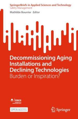 Decommissioning Aging Installations and Declining Technologies de Mathilde Bourrier