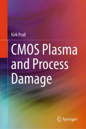 CMOS Plasma and Process Damage de Kirk Prall
