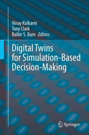 Digital Twins for Simulation-Based Decision-Making de Vinay Kulkarni