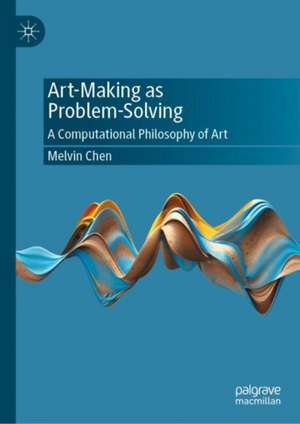 Art-Making as Problem-Solving de Melvin Chen