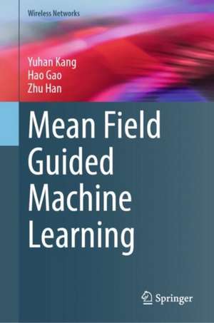 Mean Field Guided Machine Learning de Yuhan Kang