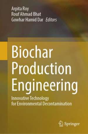 Biochar Production Engineering de Arpita Roy