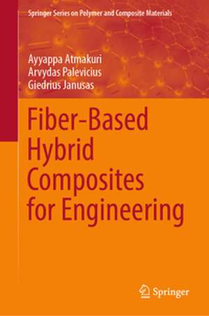 Fiber-Based Hybrid Composites for Engineering de Ayyappa Atmakuri