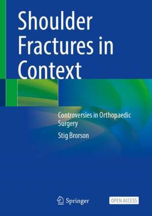 Shoulder Fractures in Context de Stig Brorson