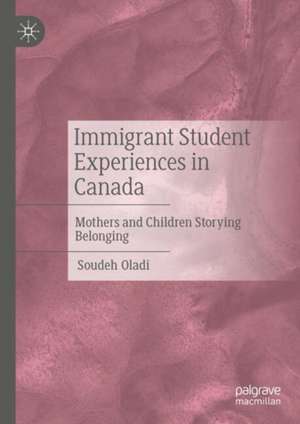 Immigrant Student Experiences in Canada de Soudeh Oladi