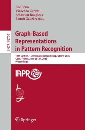 Graph-Based Representations in Pattern Recognition de Luc Brun