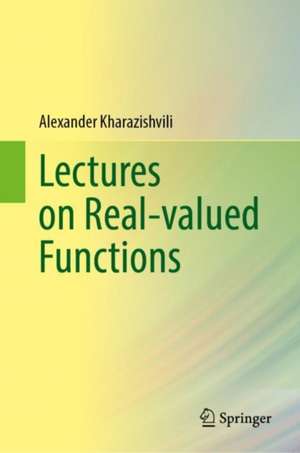 Lectures on Real-valued Functions de Alexander Kharazishvili