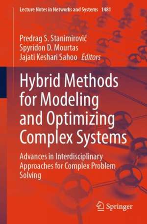 Hybrid Methods for Modeling and Optimizing Complex Systems de Predrag S. Stanimirovi¿