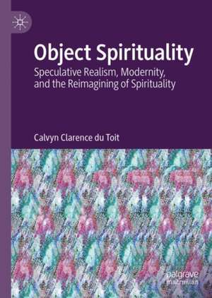 Object Spirituality de Calvyn Clarence Du Toit