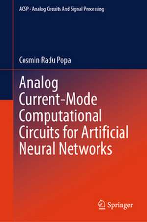 Analog Current-Mode Computational Circuits for Artificial Neural Networks de Cosmin Radu Popa