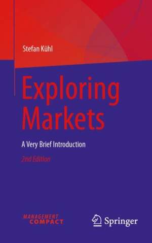 Exploring Markets de Stefan Kühl