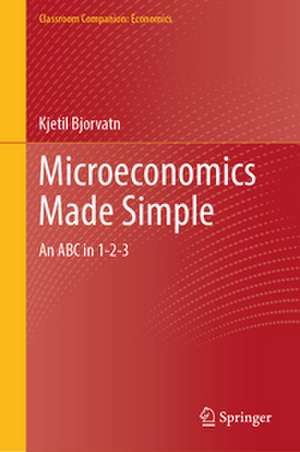 Microeconomics Made Simple de Kjetil Bjorvatn