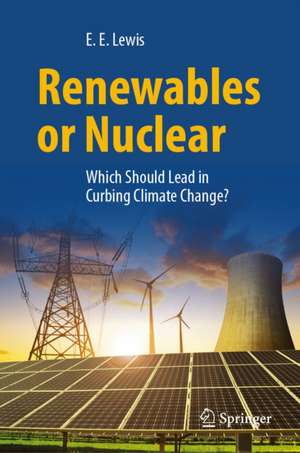 Renewables or Nuclear de Elmer E. Lewis