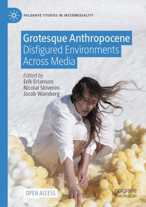 Grotesque Anthropocene de Erik Erlanson