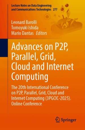 Advances on P2P, Parallel, Grid, Cloud and Internet Computing de Leonard Barolli