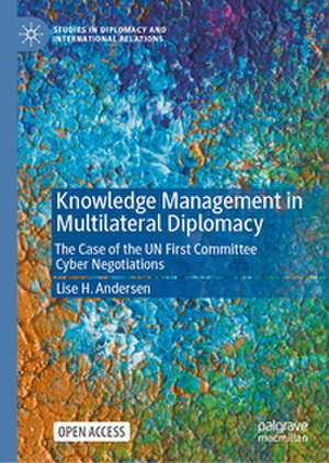 Knowledge Management in Multilateral Diplomacy de Lise H. Andersen