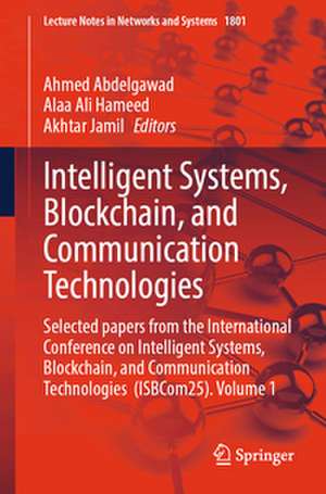 Intelligent Systems, Blockchain, and Communication Technologies de Ahmed Abdelgawad
