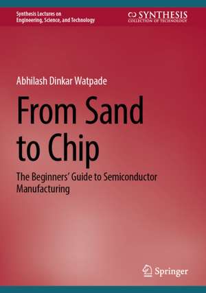 From Sand to Chip de Abhilash D. Watpade