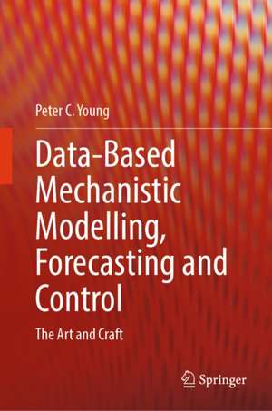 Data-Based Mechanistic Modelling, Forecasting and Control de Peter C. Young