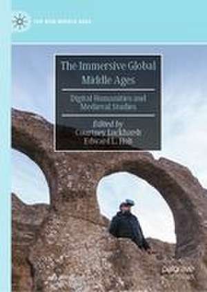 The Immersive Global Middle Ages de Courtney Luckhardt