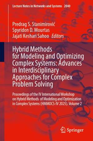 Hybrid Methods for Modeling and Optimizing Complex Systems: Advances in Interdisciplinary Approaches for Complex Problem Solving de Jajati Keshari Sahoo