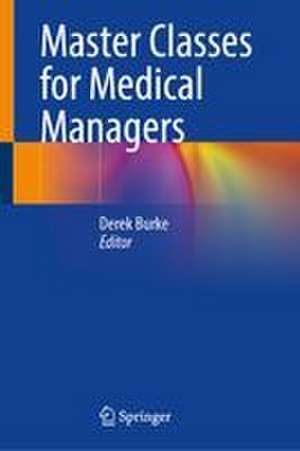 Master Classes for Medical Managers de Derek Burke