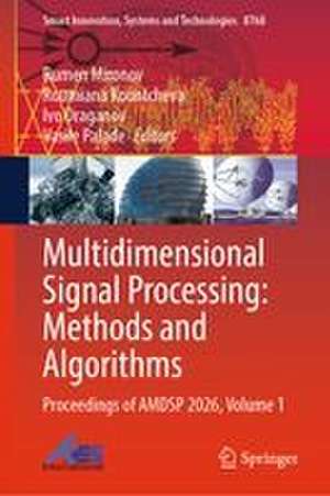 Multidimensional Signal Processing: Methods and Algorithms de Ivo Draganov
