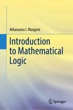 Introduction to Mathematical Logic de Athanasios I. Margaris