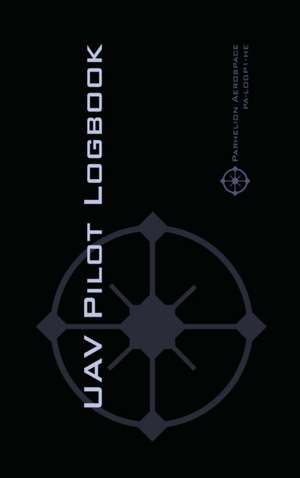 UAV PILOT LOGBOOK de Michael L. Rampey