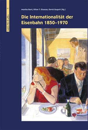 Die Internationalität der Eisenbahn 1850 - 1970 de David Gugerli