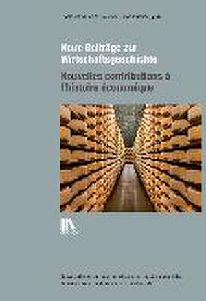 Neue Beiträge zur Wirtschaftsgeschichte - Nouvelles contributions à l'histoire économique de Thomas David