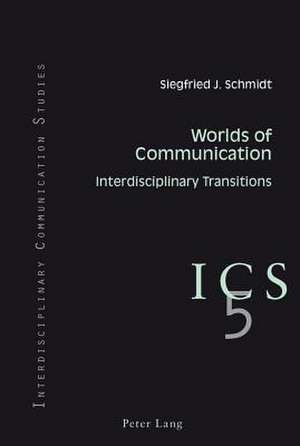 Worlds of Communication de Siegfried J Schmidt