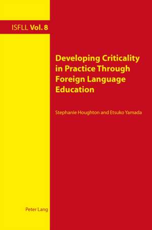 Developing Criticality in Practice Through Foreign Language Education de Stephanie Houghton