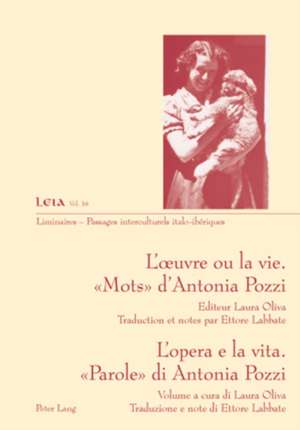 L'Oeuvre Ou La Vie. - Mots - D'Antonia Pozzi. L'Opera E La Vita. -Parole- Di Antonia Pozzi: Traduction Et Notes Par Ettore Labbate. Traduzione E Note de Laura Oliva