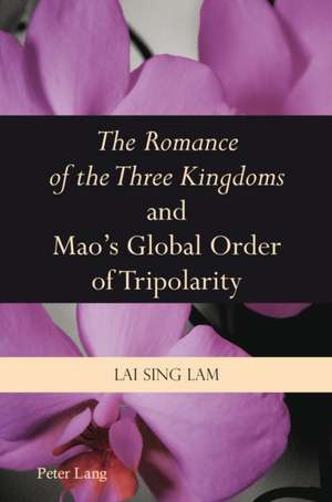 The Romance of the Three Kingdoms and Mao's Global Order of Tripolarity de Lai Sing Lam