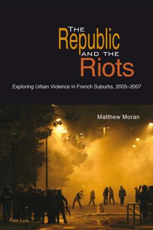 The Republic and the Riots de Matthew Moran