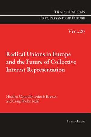 Radical Unions in Europe and the Future of Collective Interest Representation de Heather Connolly