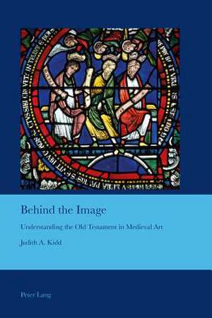 Behind the Image de Judith A. Kidd