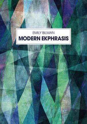 Modern Ekphrasis de Emily Bilman