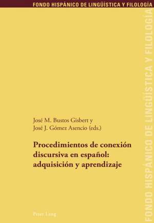 Procedimientos de Conexion Discursiva En Espanol: Adquisicion y Aprendizaje de José M. Bustos Gisbert