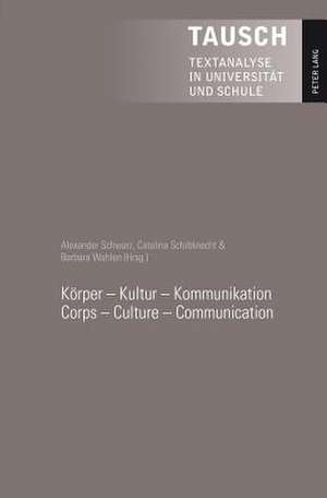 Koerper - Kultur - Kommunikation. Corps - Culture - Communication: Une Lecture Du Nationalisme Revolutionnaire Irlandais de Alexander Schwarz