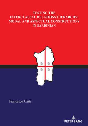 Testing the Interclausal Relations Hierarchy: Modal and Aspectual Constructions in Sardinian de Francesco Casti