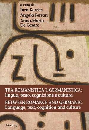 Tra Romanistica E Germanistica: Language, Text, Cognition and Culture de Iørn Korzen