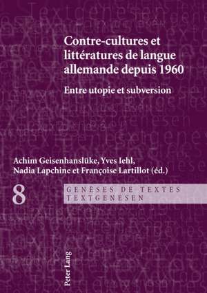 Contre-Cultures Et Litteratures de Langue Allemande Depuis 1960 de Geisenhansluke, Achim