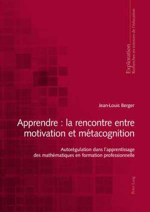 Apprendre: Autoregulation Dans L'Apprentissage Des Mathematiques En Formation Professionnelle de Jean-Louis Berger